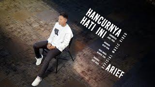 Arief - Hancurnya Hati Ini (Official Music Video)