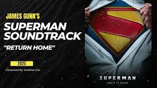 NEW - Superman 2025 Soundtrack "Return Home" | Theme (By Jonathan Cox)