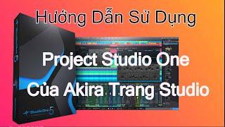 HƯỚNG DẪN SỬ DỤNG PROJECT STUDIO ONE CỦA AKIRA TRANG STUDIO