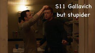 S11 Gallavich but just them being stupid