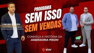 3º EPISÓDIO - PROGRAMA SEM ISSO SEM VENDAS - ASSESSORIA PISOM