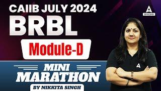 CAIIB BRBL Module D Important Questions | CAIIB BRBL Marathon Class | CAIIB July 2024