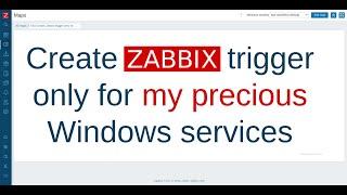 Create trigger only for my precious Windows services, Zabbix