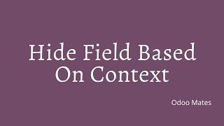 79. Hide Field Based On Context In Odoo | Odoo Context | Odoo 15 Tips and Tricks | Odoo 15 Tutorials