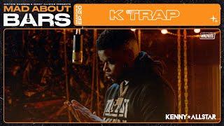 K Trap - Mad About Bars w/ Kenny Allstar | @MixtapeMadness