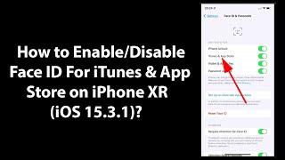 How to Enable/Disable Face ID For iTunes & App Store on iPhone XR (iOS 15.3.1)?