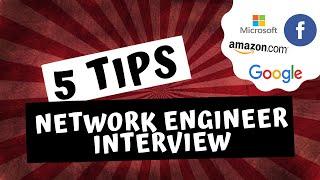 5 Network Engineer Interview tips: Try this and you'll pass your interviews