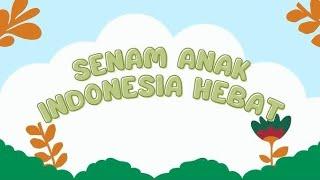  SENAM ANAK INDONESIA HEBAT ( KEL 2 ) 