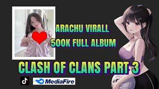 ARACHU VIRAL MAIN SOLO FULL ALBUM // CLASH OF CLANS PART 3