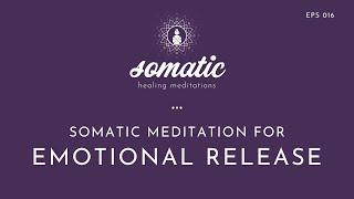 Somatic Meditation for Emotional Release