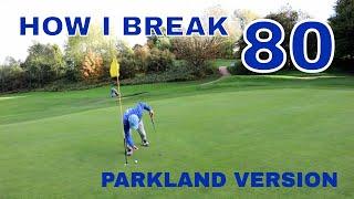 How I Break 80 - Parkland Version