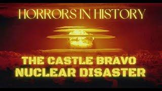 The Castle Bravo Nuclear Disaster | Thermonuclear tragedy in the North Pacific Ocean | HIH Ep. 4