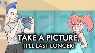 Take a Picture, It'll Last Longer!