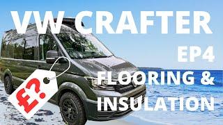 VW Crafter Camper Conversion  EP4 Insulation and Flooring, £££? so far.