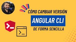 CAMBIA la VERSIÓN de tu ANGULAR CLI por una más ANTIGUA o más NUEVA 