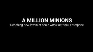 A Million Minions! Reaching absurd levels of scale with SaltStack