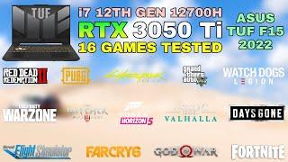 ASUS TUF F15 2022 | i7 12th Gen 12700H RTX 3050 Ti | Test in 16 Games