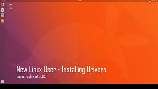 New Linux User - Installing Drivers