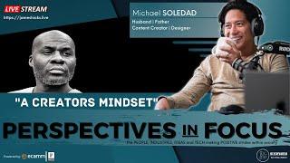 Michael Soledad: A Creator's Mindset