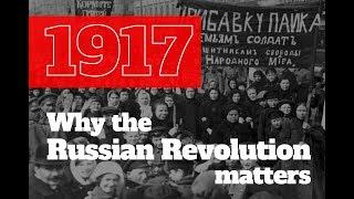 1917: Why The Russian Revolution Matters