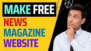 Create a WordPress News or Magazine Site (Free Tools) 2024