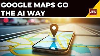 Google Maps Introduce New Navigation Features For Indian Users