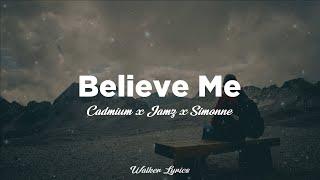 CADMIUM X JAMZ X SIMONNE - Believe Me Lyrics - Best Lyric Video