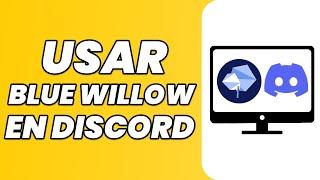 Cómo usar Blue Willow en Discord (2023)