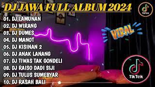 DJ JAWA FULL ALBUM VIRAL TIKTOK 2024 || DJ LAMUNAN X DJ WIRANG X DJ ANAK LANANG TANPA IKLAN