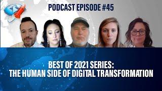 Podcast Ep45: Best of 2021 Series - The Human Side of Digital Transformation