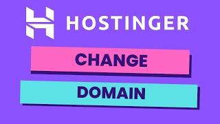 How to Change Domain in Hostinger