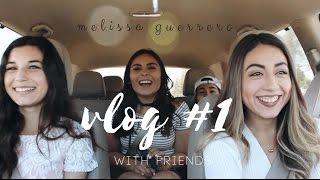 VLOG #1 DAY OUT WITH FRIENDS | Melissa Guerrero