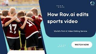 How Rav.AI Edits Sports Video Clips | World's First AI Video Editing Service