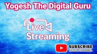 Yogesh The Digital Guru is live