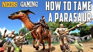 Ark: Survival Evolved - How to Tame a Parasaur