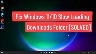 Fix Windows 11/10 Slow loading Downloads Folder [SOLVED]