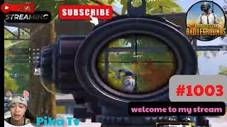 Pika Tv | Pubg Mobile | welcome to my stream | #1003