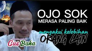 GUS BAHA || OJO SOK! 'KEBAIKAN ITU BISA DARI SIAPA SAJA' @ngaos-gusbaha