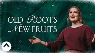 Old Roots New Fruits | Holly Furtick | Elevation Church