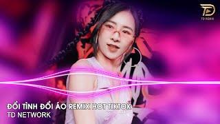 Đổi Tình Đổi Áo Remix Gia Huy (TD Network) ~ Đổi Tình Đổi Áo Đổi Cả Giấc Mơ Remix Hót Trend Tiktok