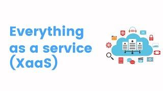 What is Everything as a Service (XaaS)?