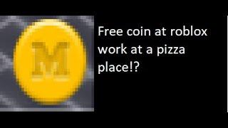 How to get free coins in roblox work at a pizza place