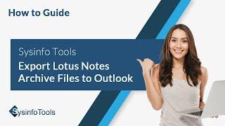 Export Lotus Notes Archive Files to Outlook Using SysinfoTools NSF to PST Converter