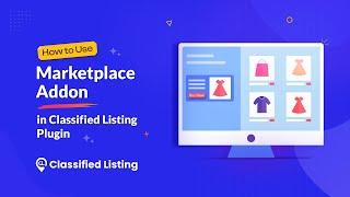 How to Use MarketPlace Addon in Classified Listing Plugin