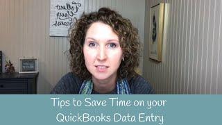 Tips to Save Time on your Data Entry with QuickBooks