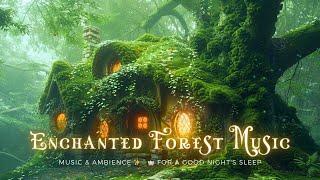 Mystical Fairy House & Enchanting Forest Music to Soothe Your Mind, Relax Your Mind & Sleep Well