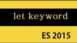 ES6 and Typescript Tutorial - 6 - let Keyword
