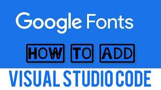 How to Add Google Fonts in Visual Studio Code