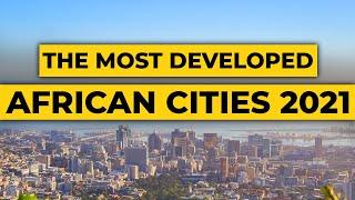 Top 10 Most Developed Cities In Africa You Should Visit