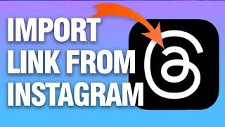 How To Import Link From Your Instagram On Threads App